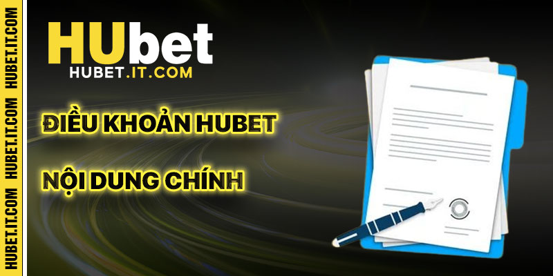 Nội Dung Chính Của Điều Khoản Hubet