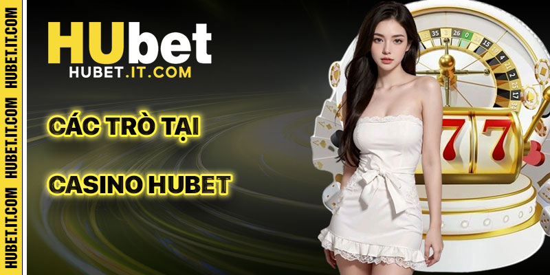 Casino Hubet: Sân Chơi Đỉnh Cao
