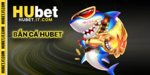Bắn Cá Hubet