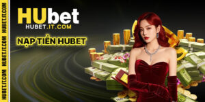 Nạp Tiền Hubet