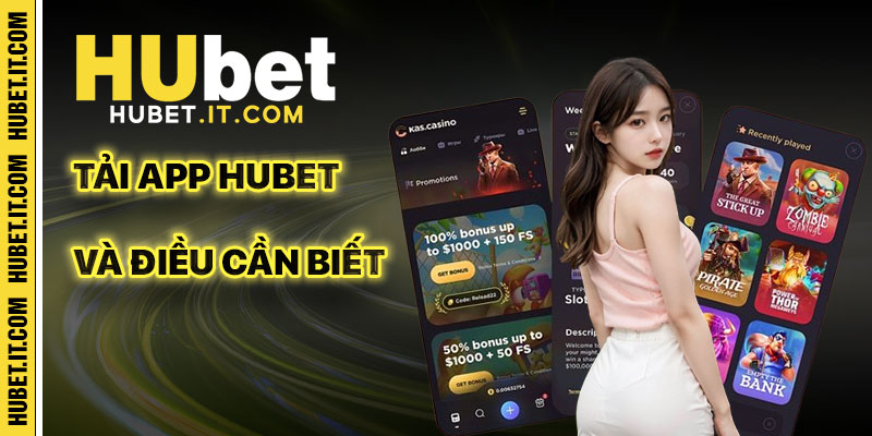 Tải App Hubet Và Những Điều Cần Biết